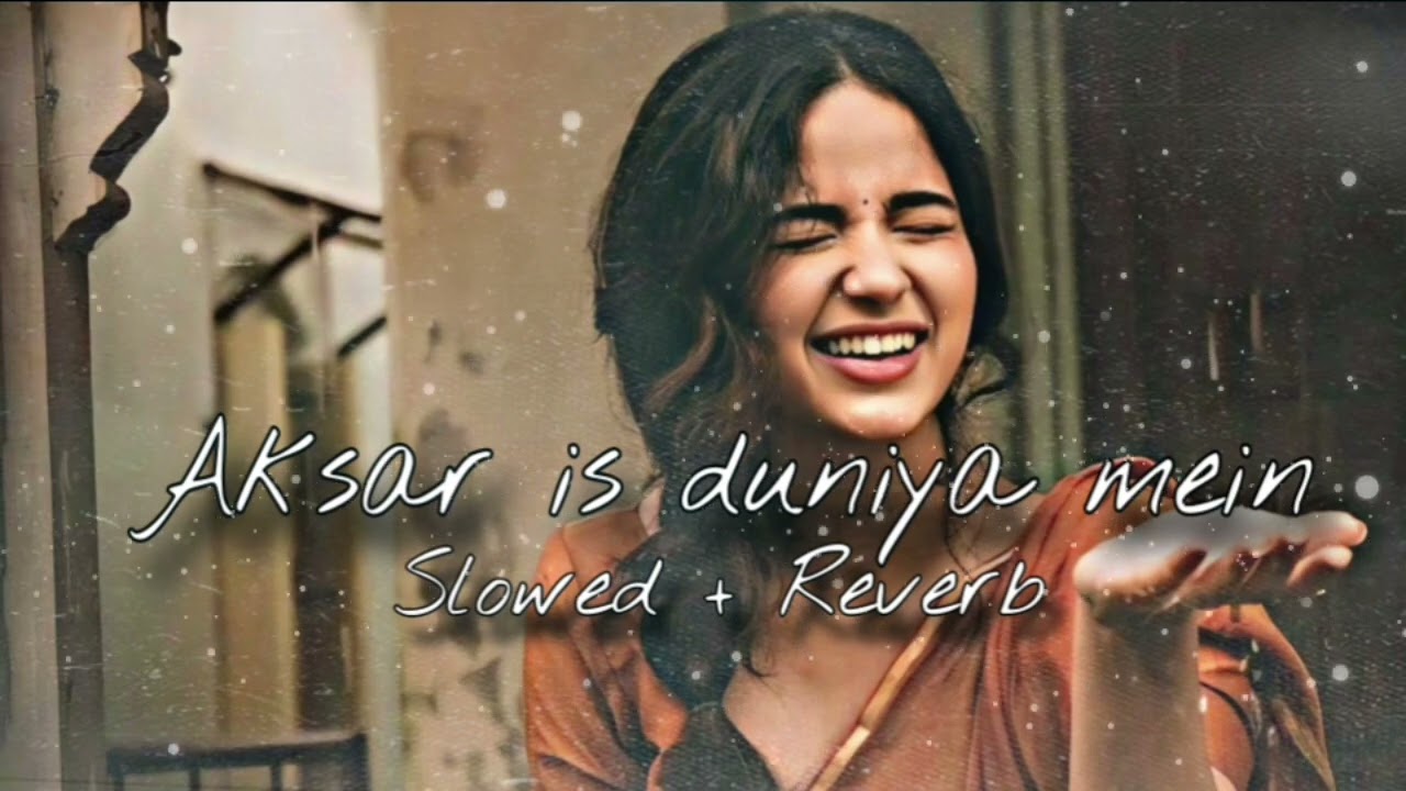 Aksar is duniya mein || Slowed Reverb song  || most viewed Song ||
