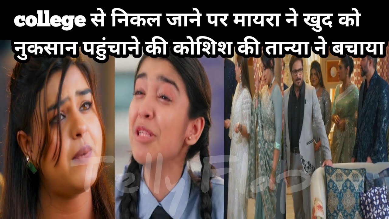 YRKKH FULL UPDATE  college से निकल जाने पर मायरा ने खुद को नुकसान पहुंचाने की कोशिश की तान्या ने 