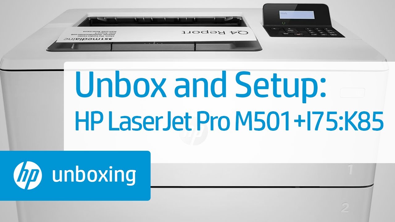 Unboxing and Setting Up the HP LaserJet Pro M501 Printer | HP LaserJet | HP
