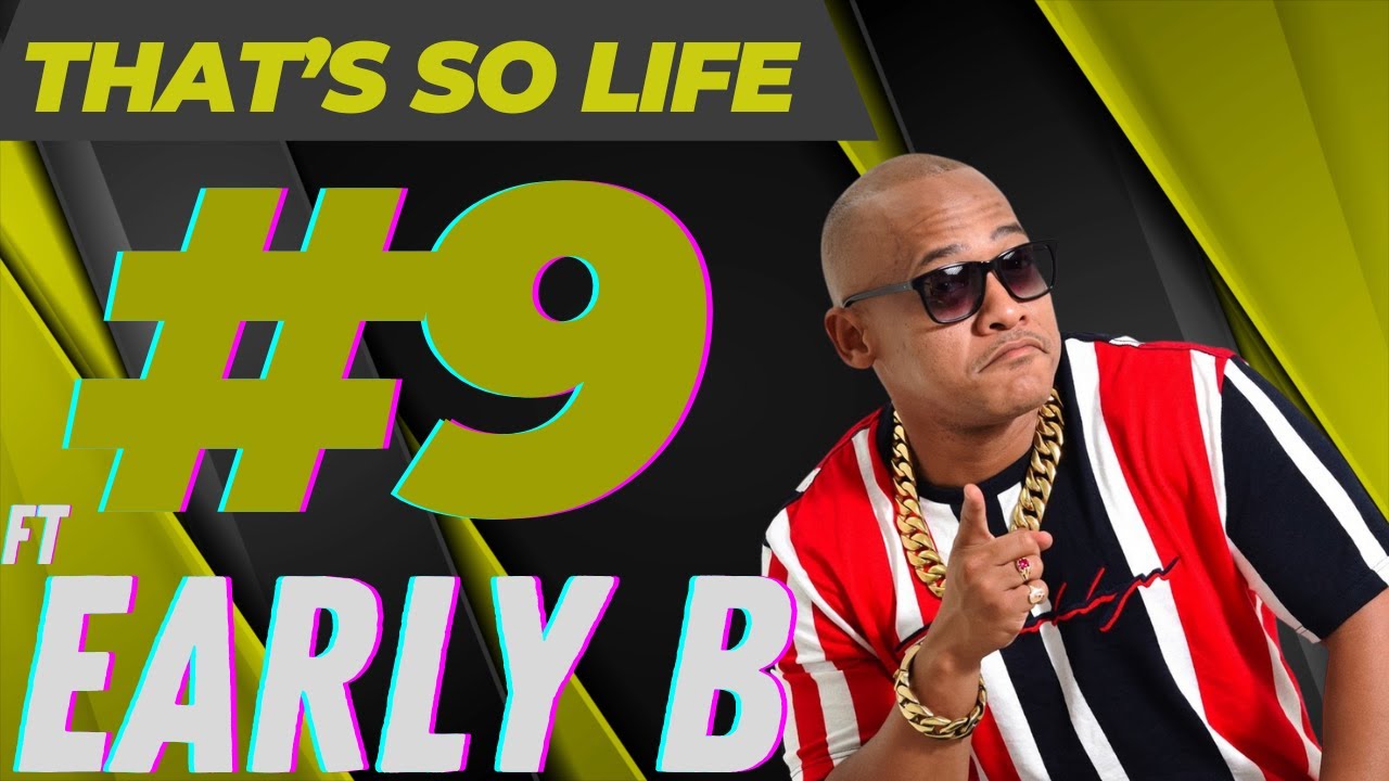EARLY B | That's So Life Podcast | NAZLI FREDERICKS