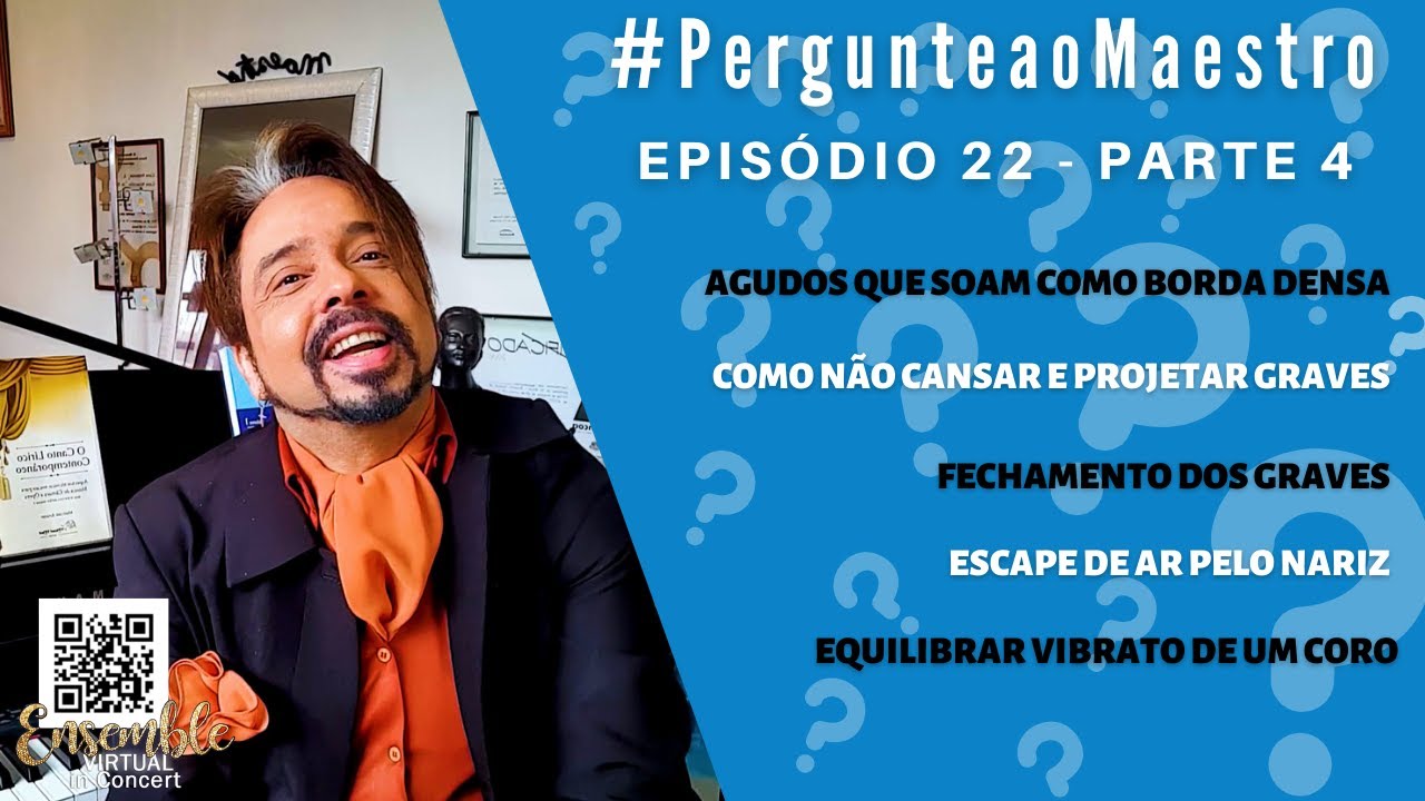EP22 #PergunteaoMaestro - PT4: Vibrato de Coro, Projeção dos graves, Fechamento de graves, Agudos e+