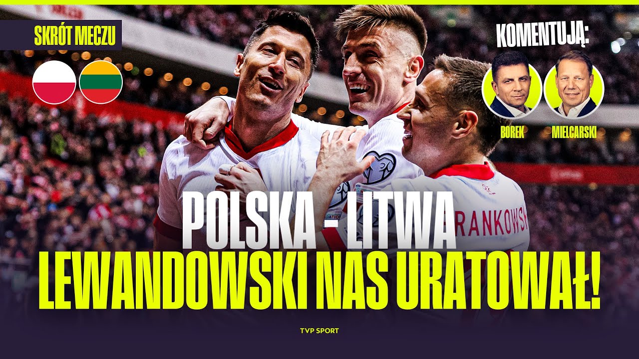 SKRÓT: POLSKA – LITWA: LEWANDOWSKI NAS URATOWAŁ! BOREK I MIELCARSKI KOMENTUJĄ | EL. MŚ 2026