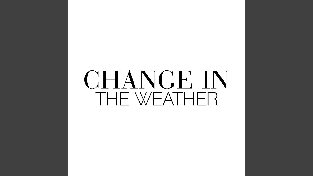 Change in the Weather