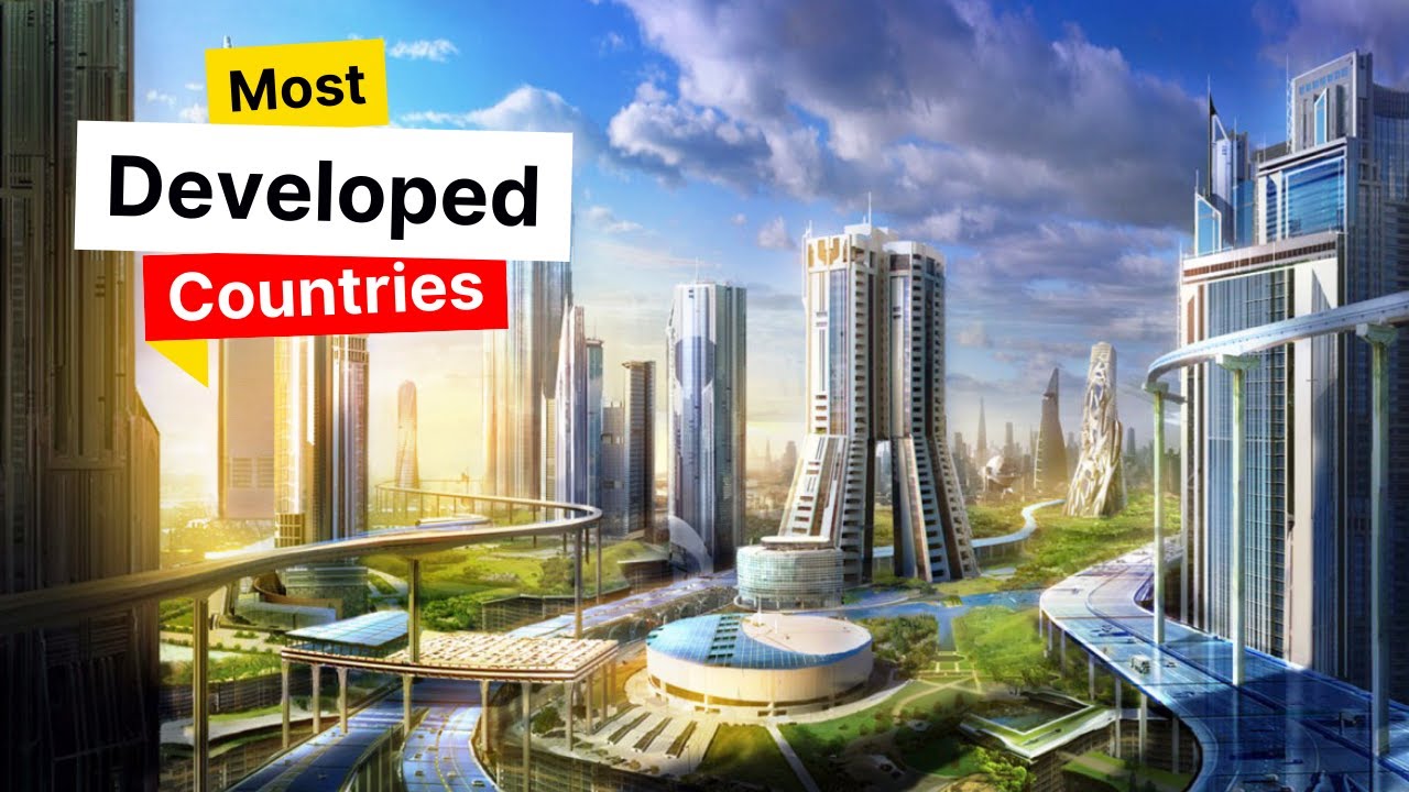 The TOP 10 Most Developed Countries In The World