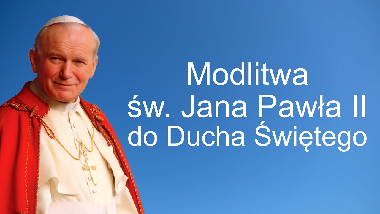Modlitwa św. Jana Pawła II do Ducha Świętego
