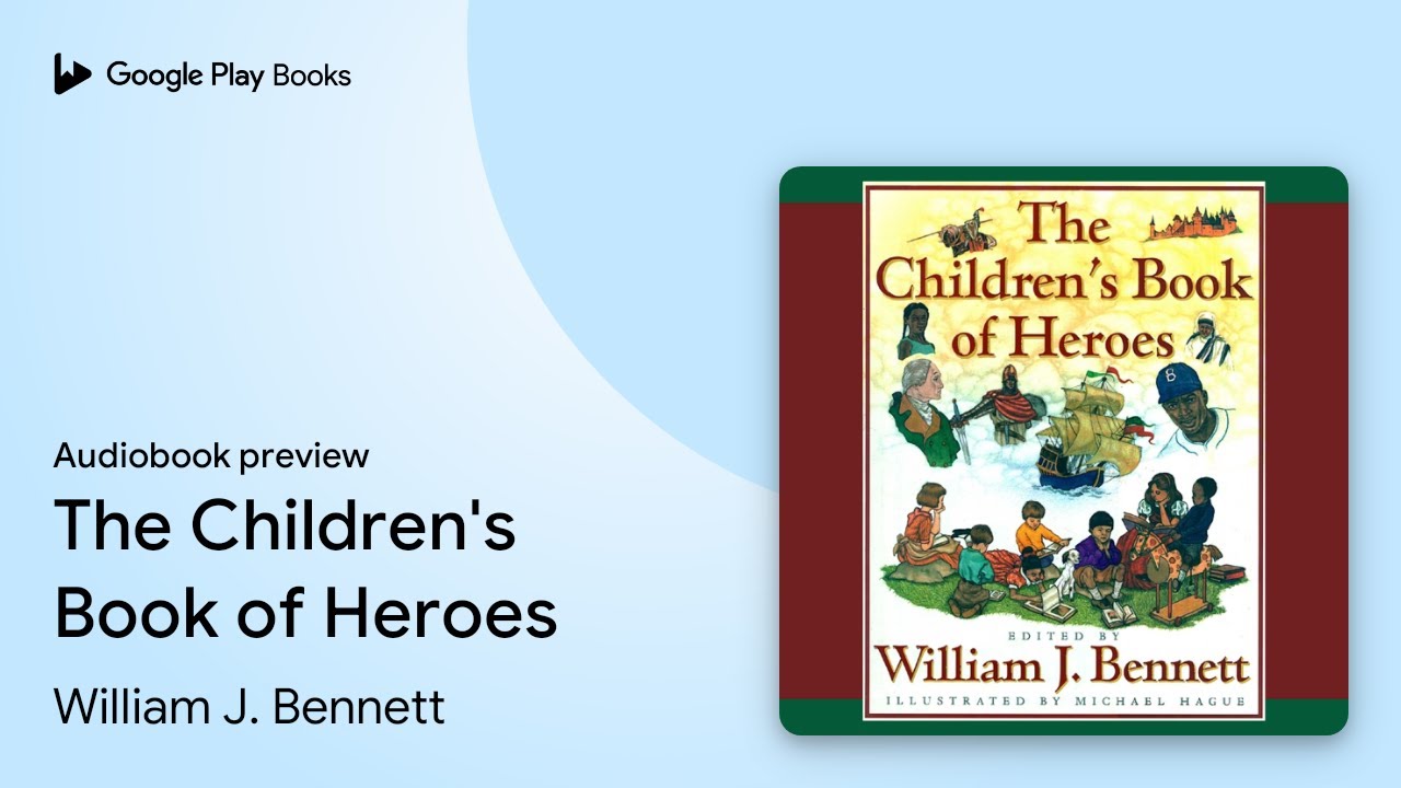 The Children's Book of Heroes by William J. Bennett &middot; Audiobook preview