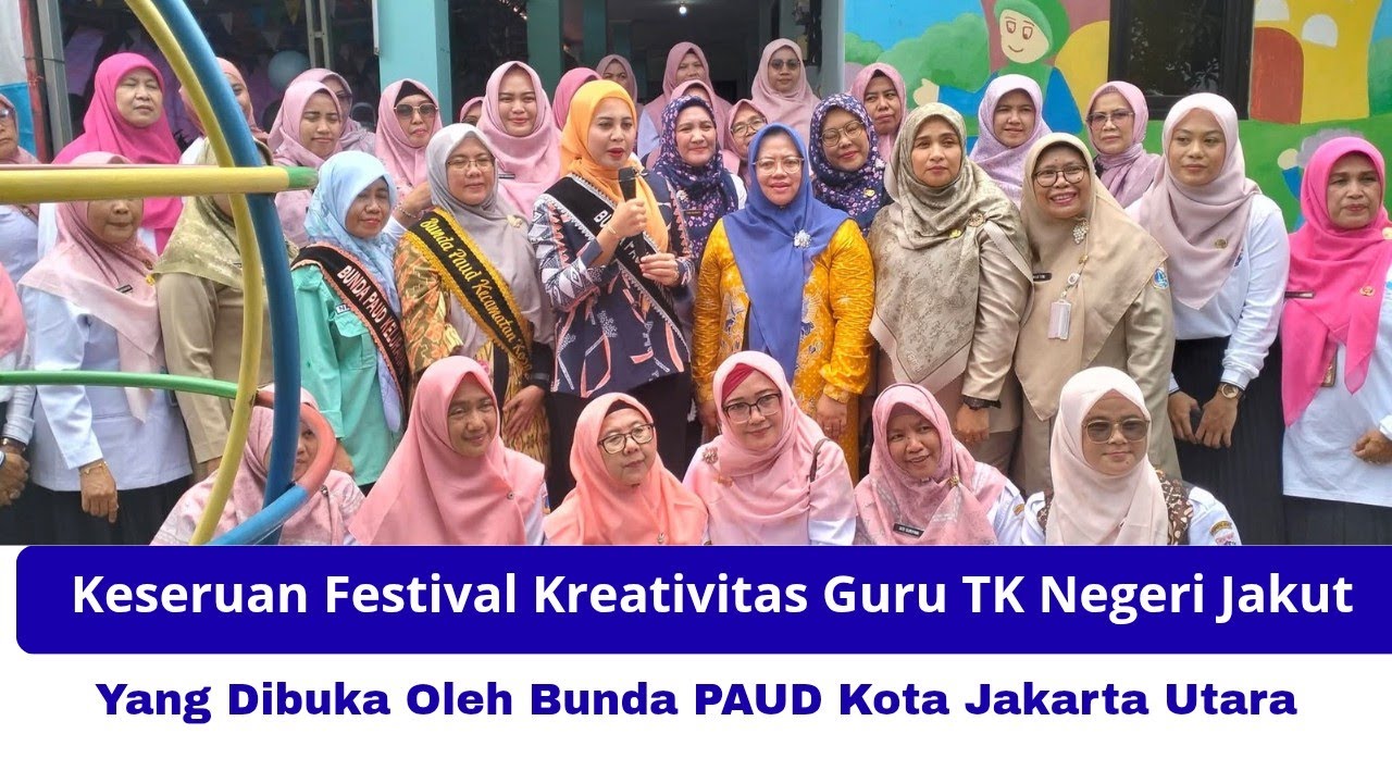 Keseruan Festival Kreativitas Guru TK Negeri Jakut Yang Dibuka Oleh Bunda PAUD Kota Jakarta Utara