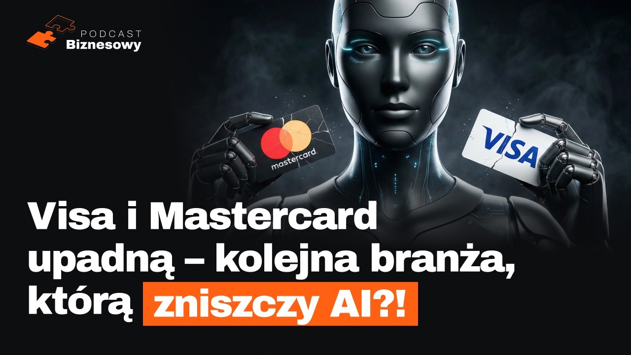Czy AI zniszczy Visa i Mastercard?! Nowa rewolucja w płatnościach? [PODCAST BIZNESOWY #118]