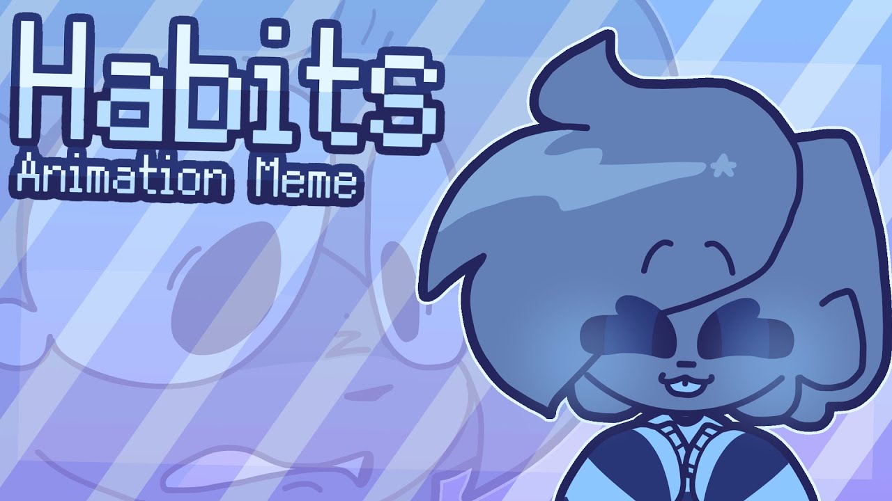 Habits - ANIMATION MEME - Razorx3