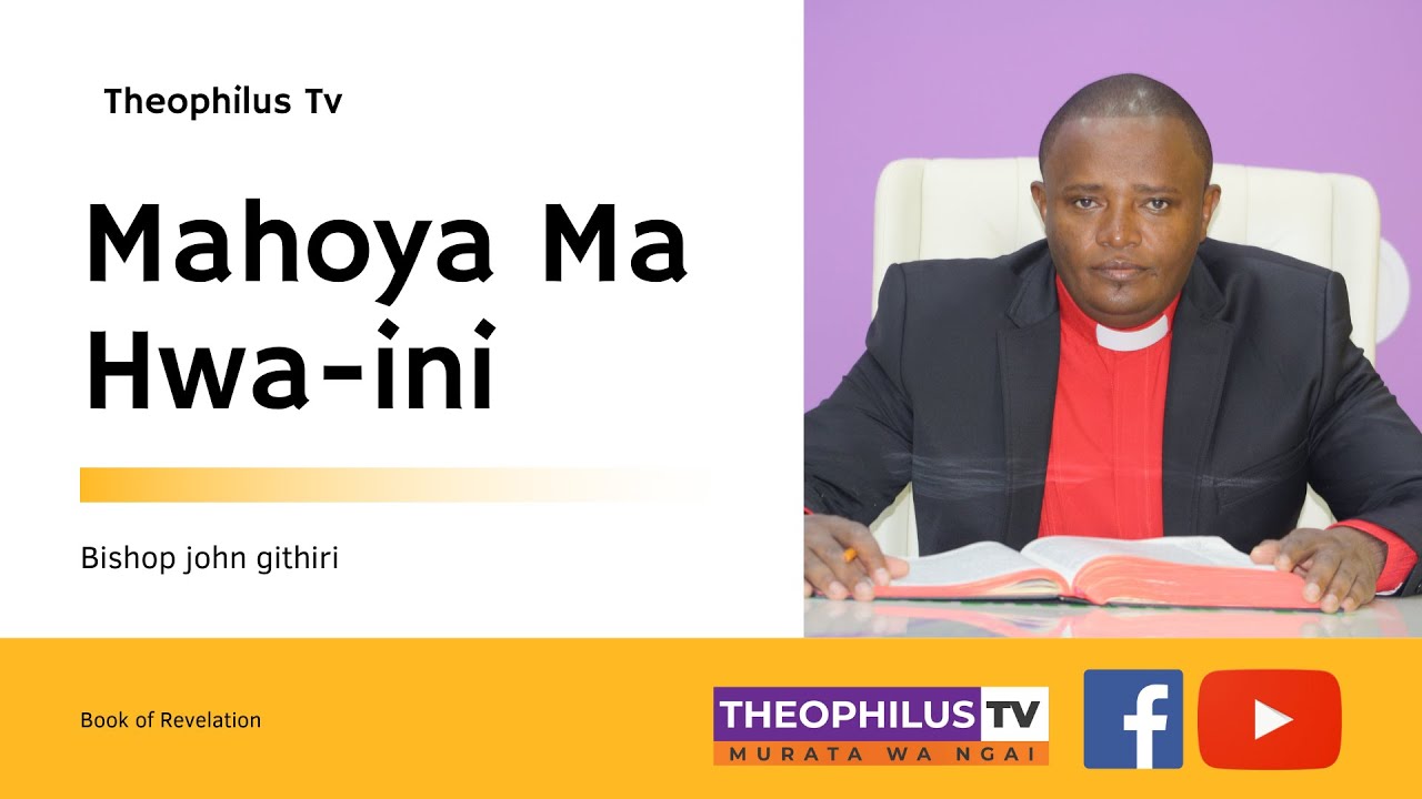 MAHOYA MA HWA-INI NA BISHOP JOHN GITHIRI