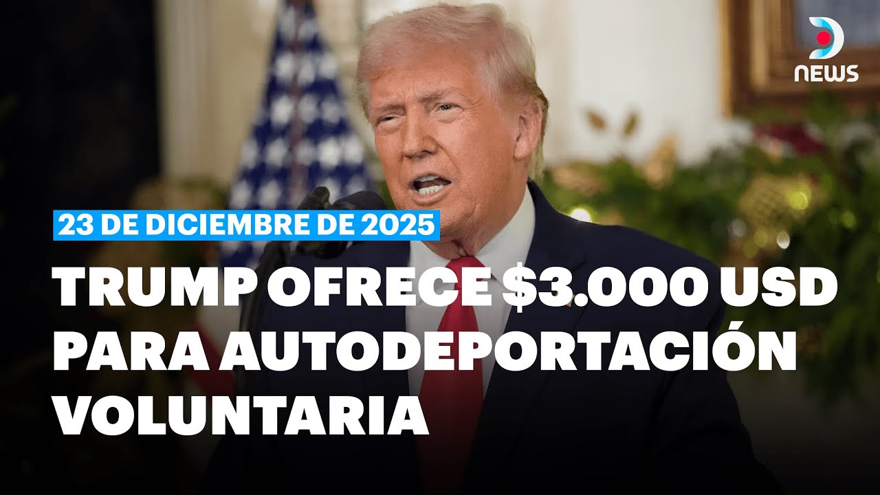 🎄 Trump ofrece $3,000 a inmigrantes ilegales para autodeportarse antes de fin de a&ntilde;o | DNews
