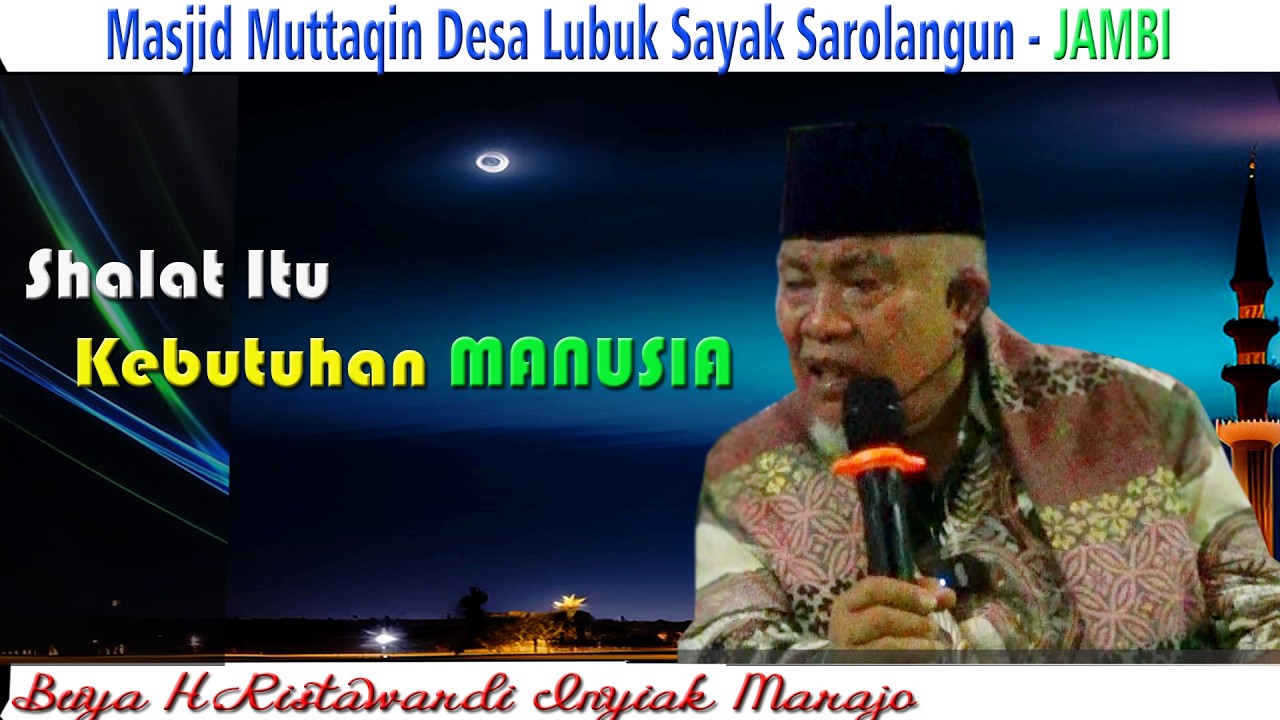 Shalat Itu Kebutuhan Manusia : Buya H.Ristawardi Inyiak Tungkek Marajo