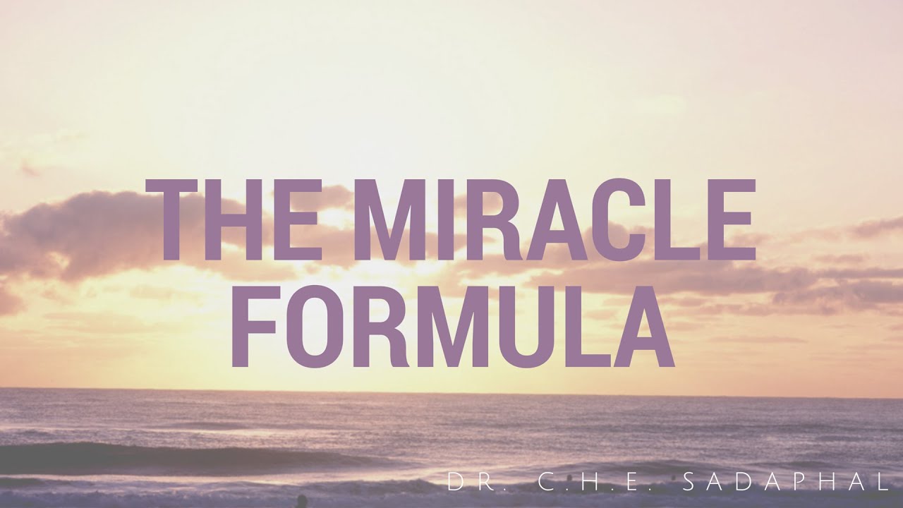 The Miracle Formula by Dr. C. H. E. Sadaphal 08.30.15