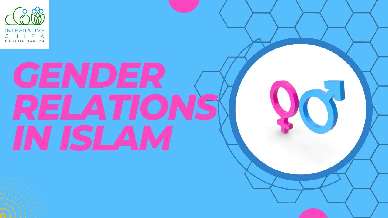 Gender Relations in Islam -- Shaykh Asif Uddin