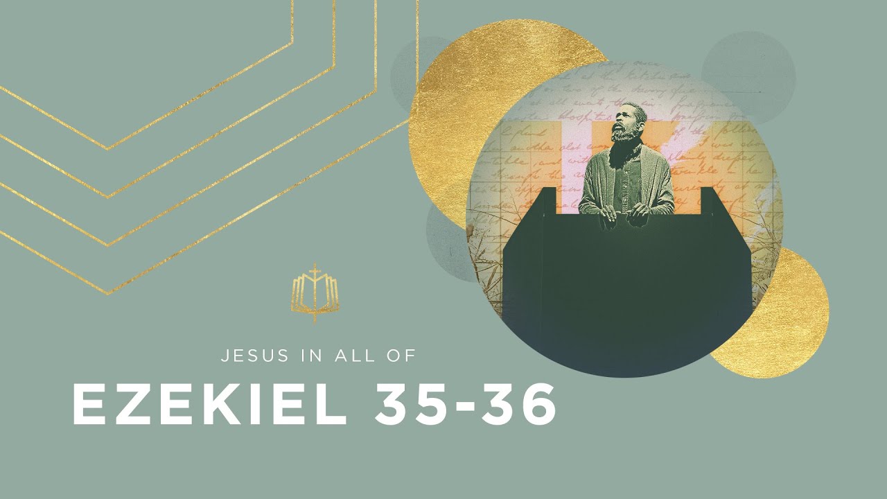 Ezekiel 35-36 | God Will Forgive | Bible Study