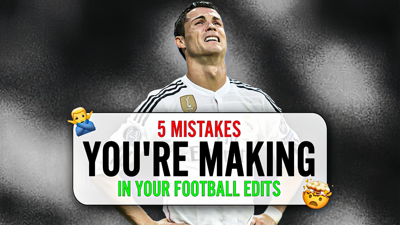 5 Mistakes You're Making in Your Football Edits (FIX THESE!)