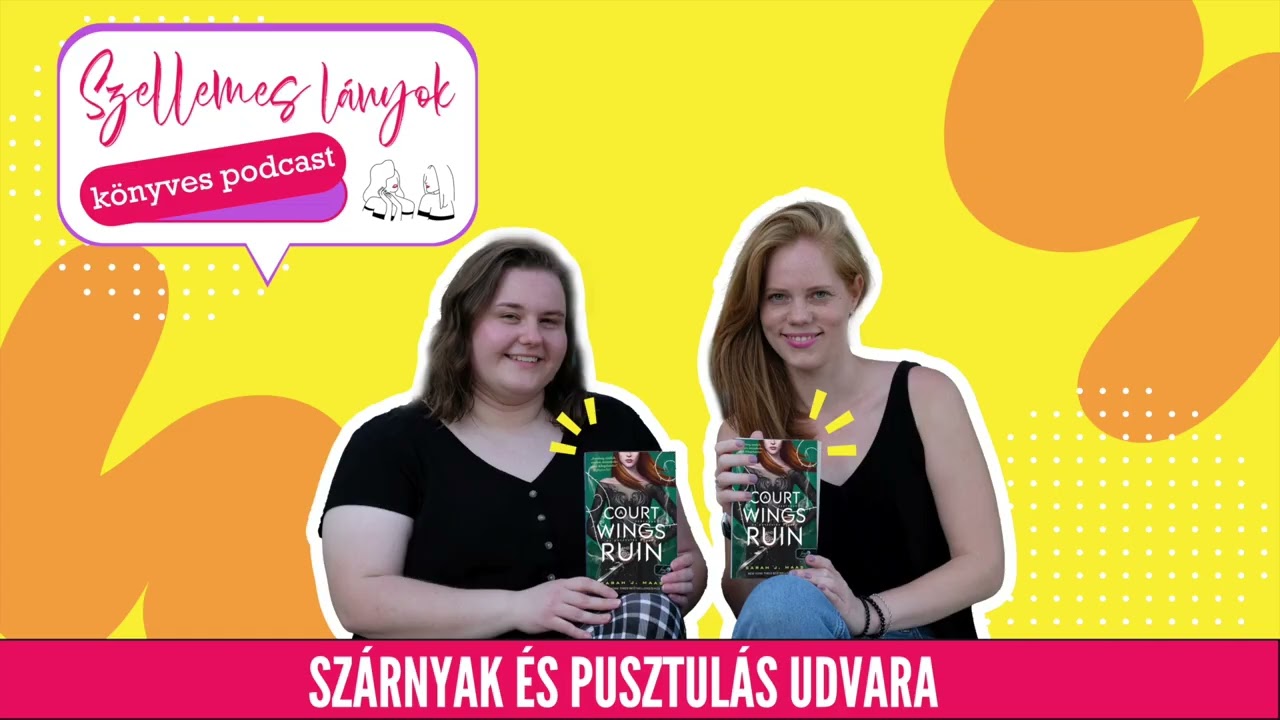 94. rész - Szárnyak és pusztulás udvara - ACOTAR 3. // Sarah J. Maas - Szellemes lányok podcast