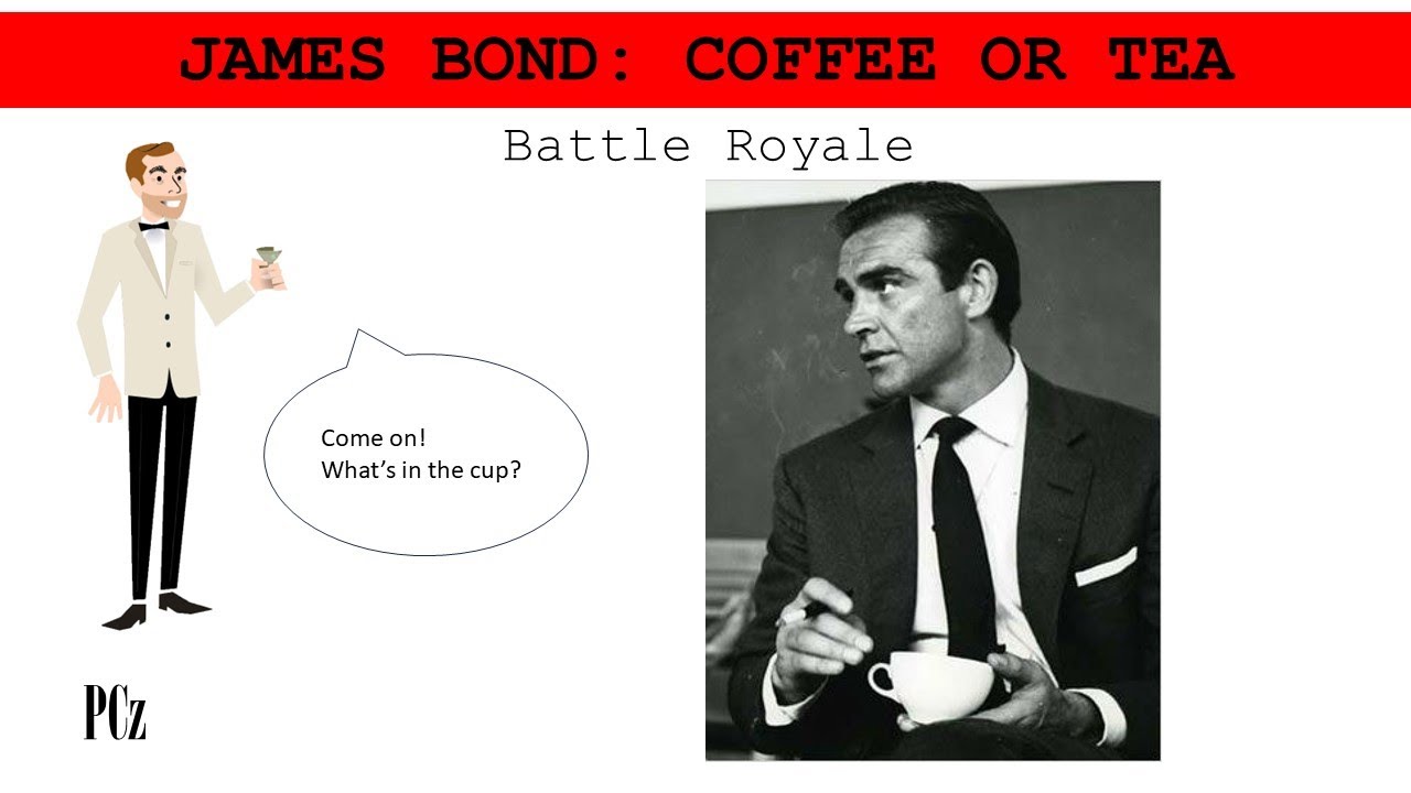 James Bond: Coffee or Tea