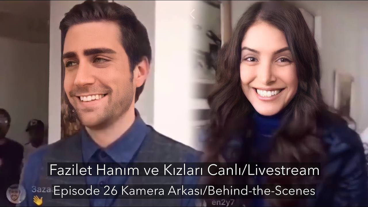 Fazilet Hanım ve Kızları Canlı/LIVE - Ep 26 - Kamera Arkası/BTS - Çağlar Ertuğrul, Deniz Baysal