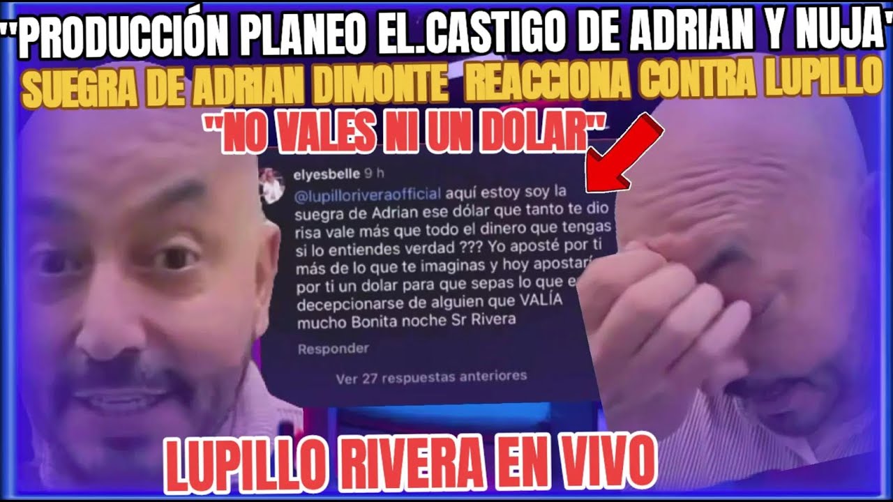 MAMÁ DE NUJA FURIOSA VS LUPILLO RIVERA EN VIVO DICE COMO PRODUCCIÓN PLANEÓ CASTIGO A ADRIÁN DI MONTE
