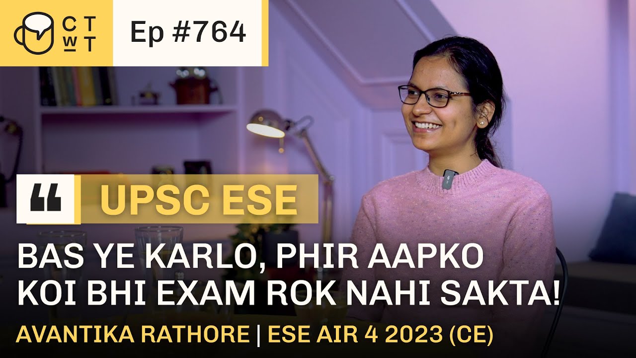 CTwT E764  - AIR 4 UPSC ESE 2023 Topper Avantika Rathore | 4th Attempt | Civil Engineering