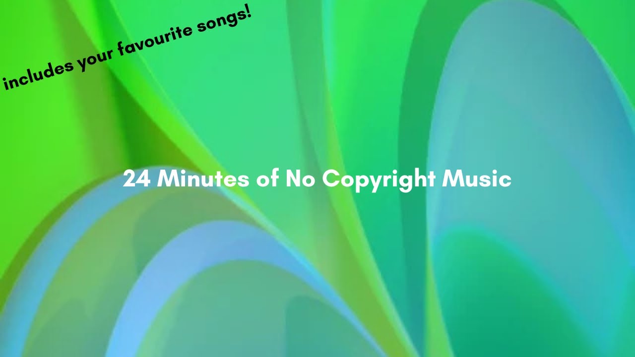 24 Minutes of No Copyright Music that includes your favourite songs!