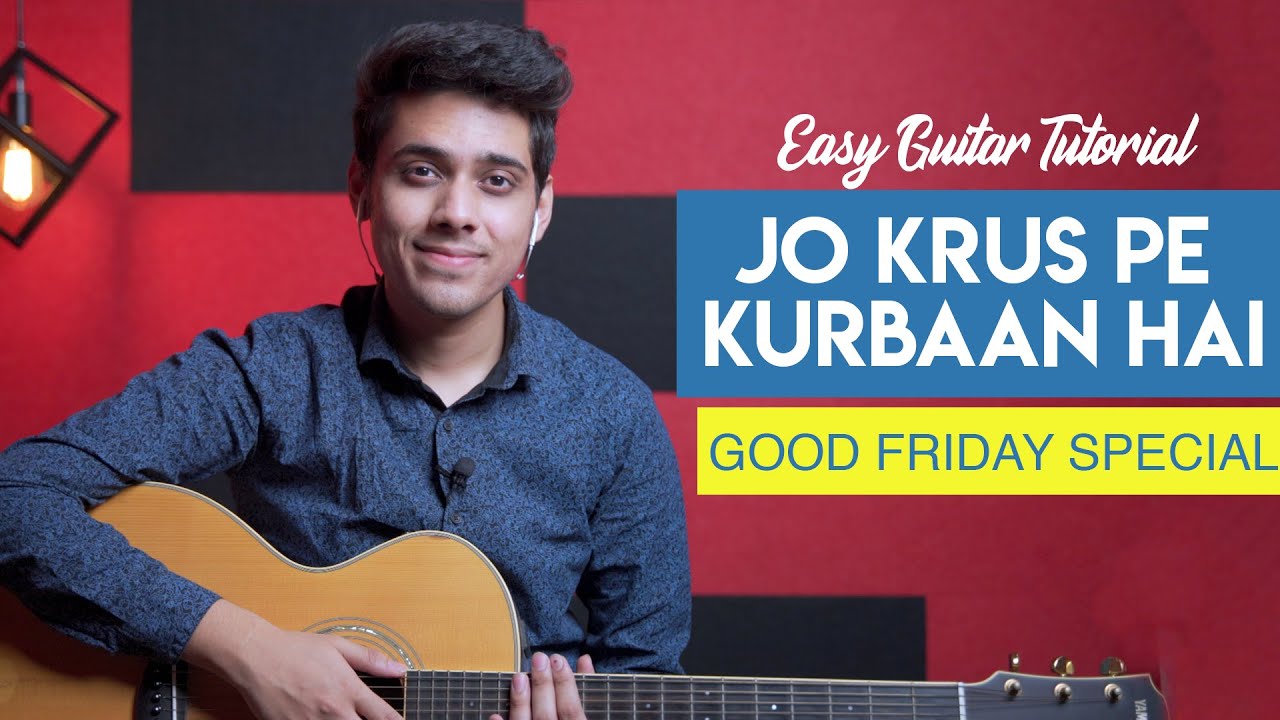 Jo Krus Pe Kurbaan Hai - Easy Guitar Chords Tutorial | Good Friday Special | Yeshu Ke Geet