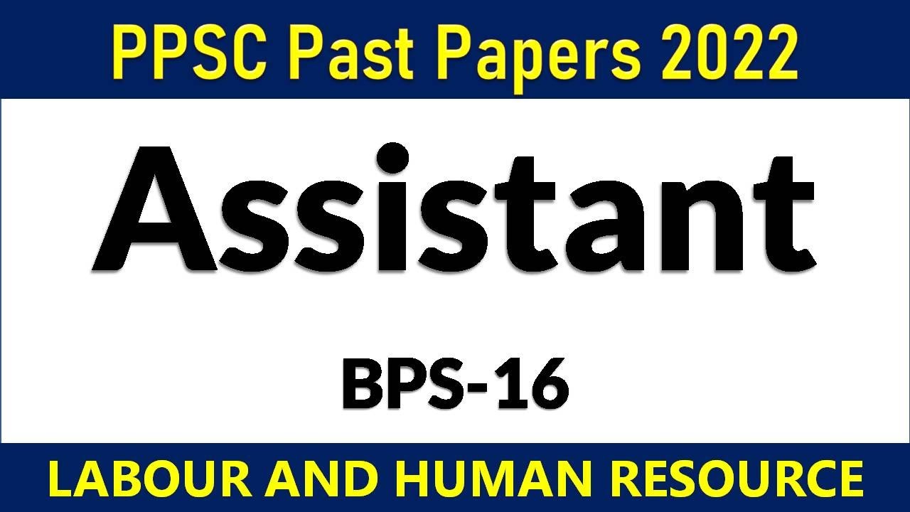 PPSC ASSISTANT LABOUR AND HUMAN RESOURCE PAST PAPER 2022 || PPSC PAST PAPERs 2022