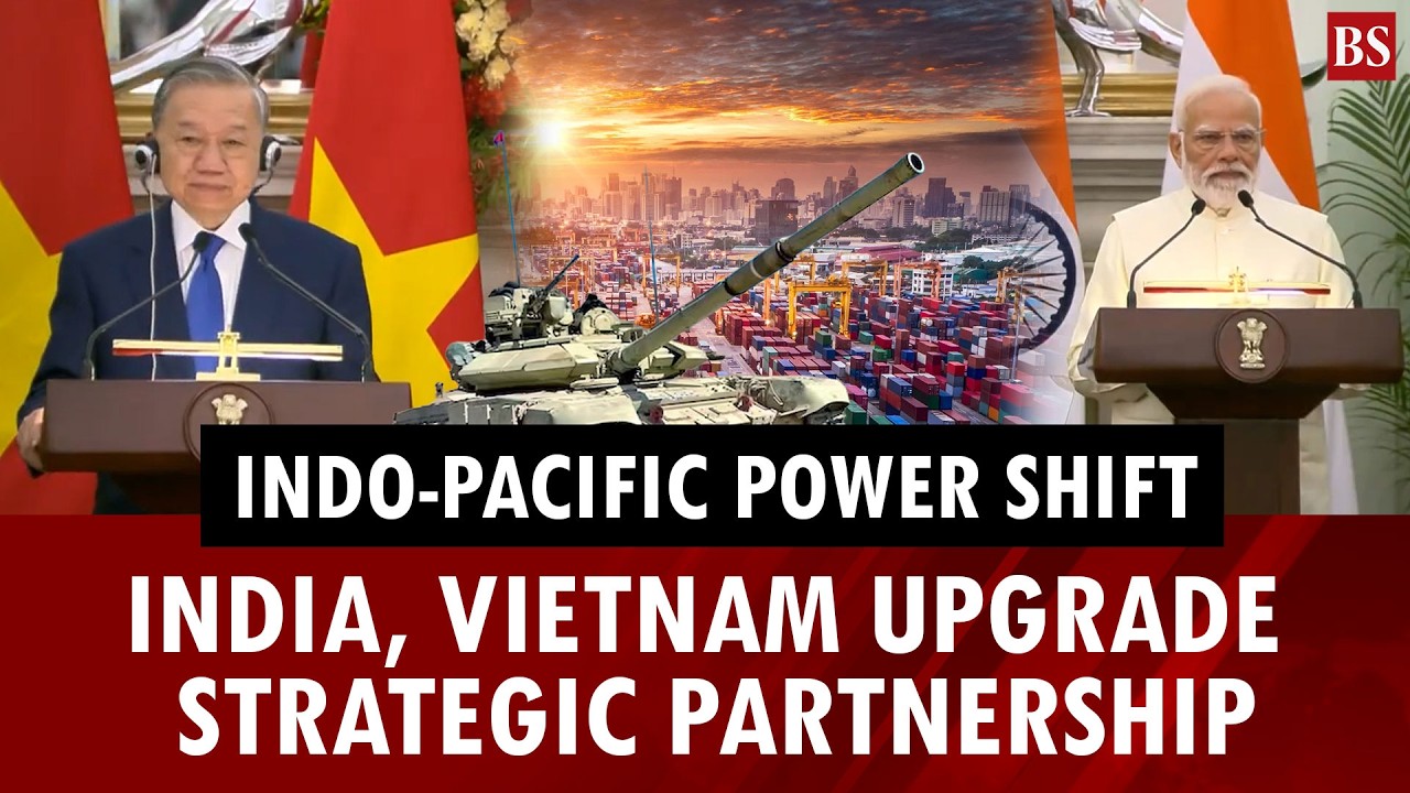 Indo-Pacific power shift: India, Vietnam upgrade strategic partnership