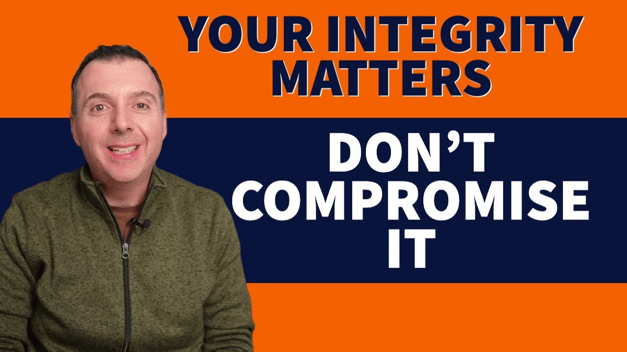 Your Integrity Matters! Never Compromise It