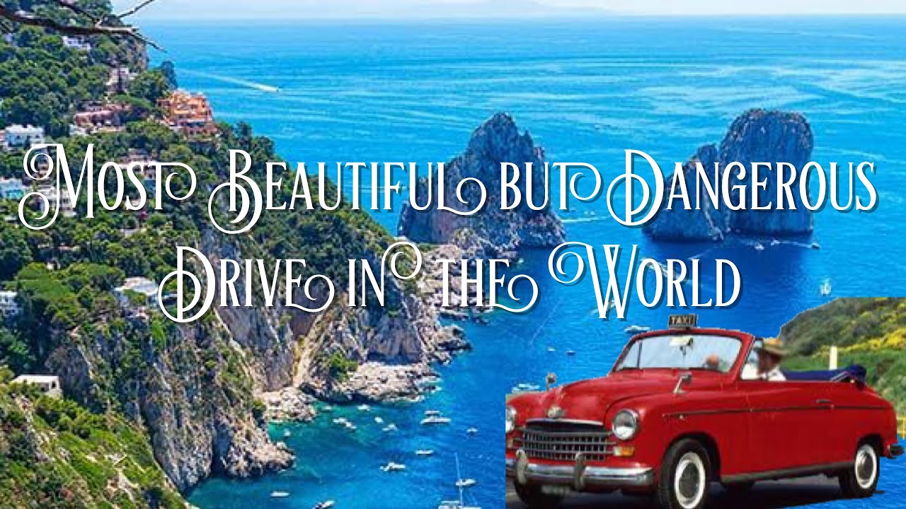 Most Beautiful but Dangerous Drive in the World: Cliffside Drive to Capri