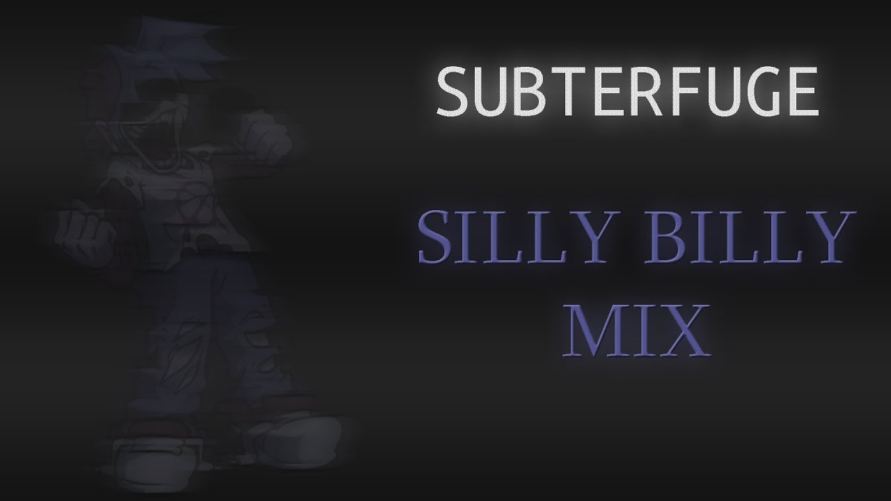 Subterfuge- Silly Billy Mix