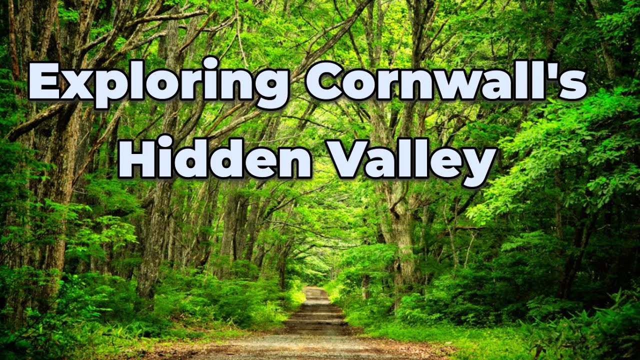 Discovering Cornwall's Hidden Valley