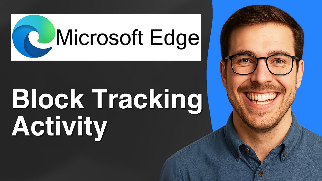 How to set up Microsoft Edge to block tracking activity [2025 Easy Guide]