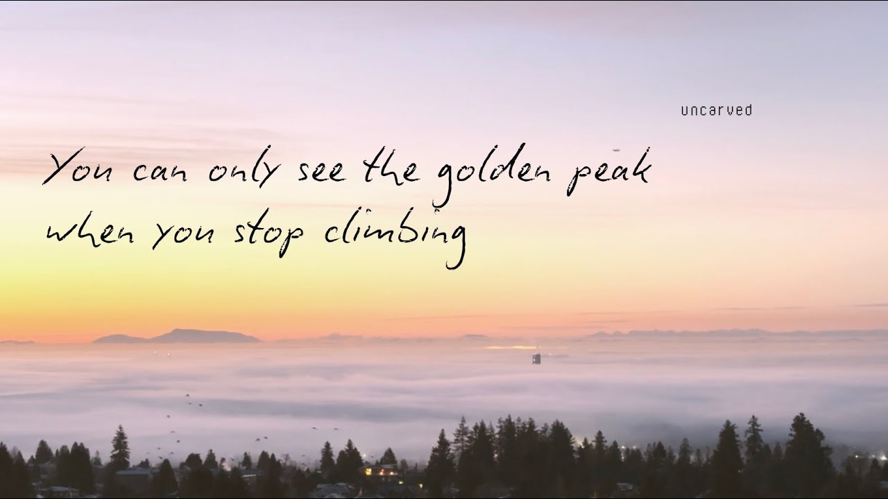 You can only see the golden peak when you stop climbing