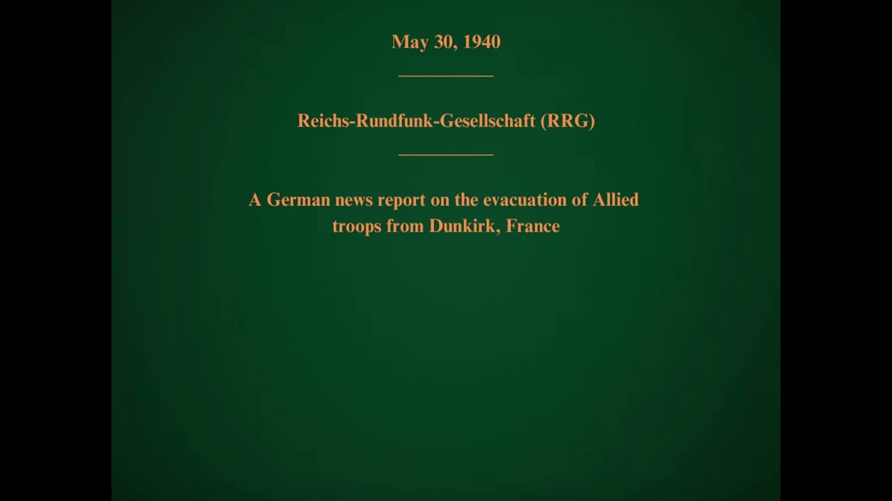 May 30, 1940 - RRG - A German News Report About the Evacuation of Allied Forces in Dunkirk