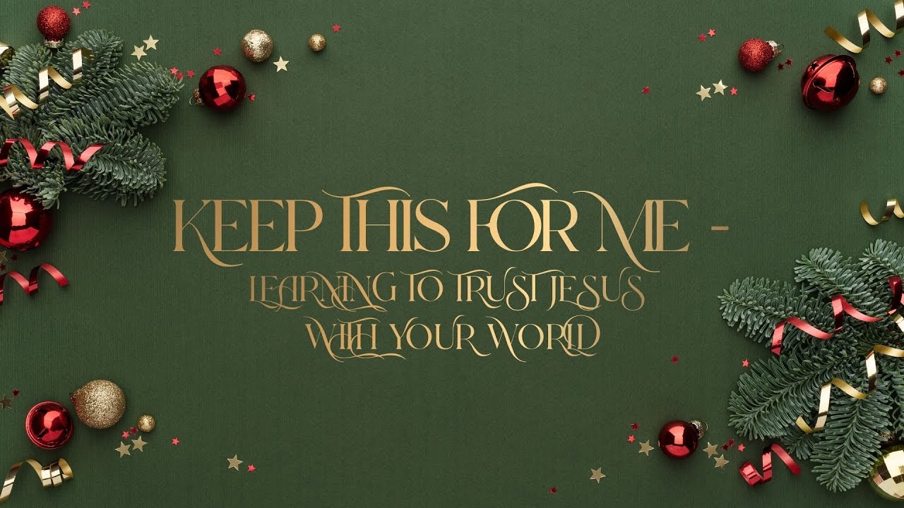Keep This for Me   Learning To Trust Jesus With Your World