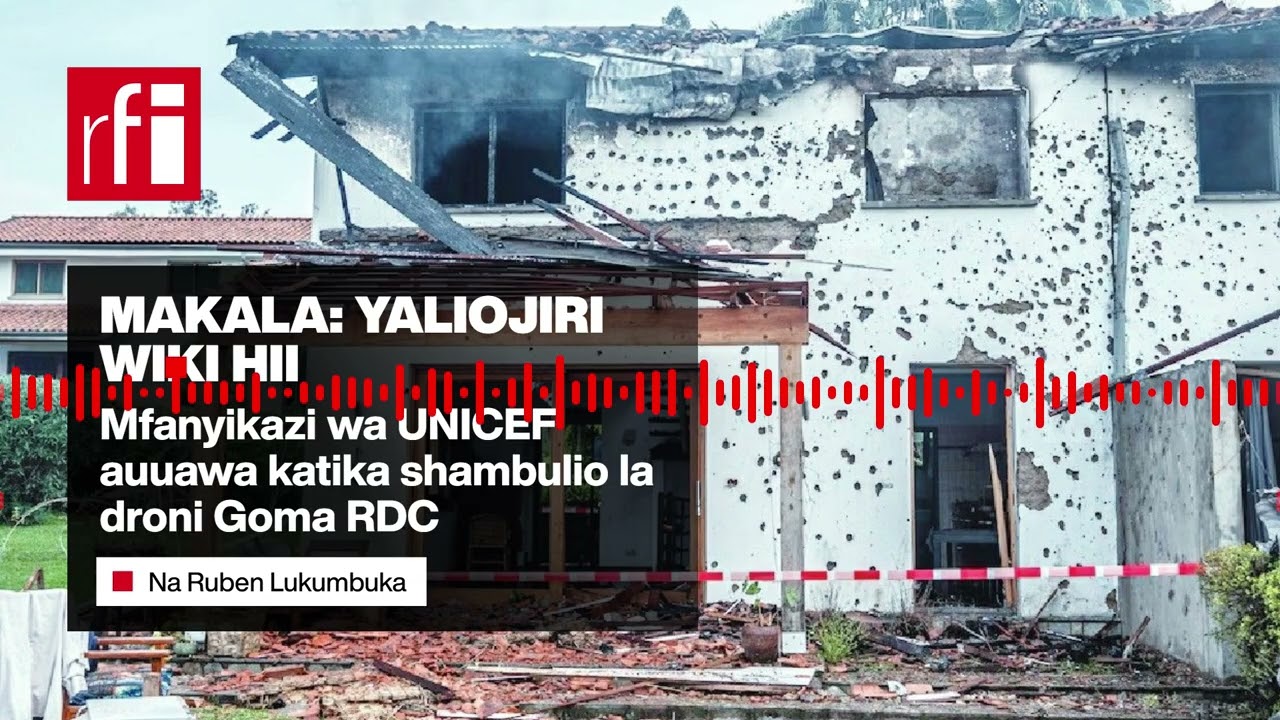 Makala: Mfanyikazi wa Umoja wa Mataifa auuawa katika shambulio Goma