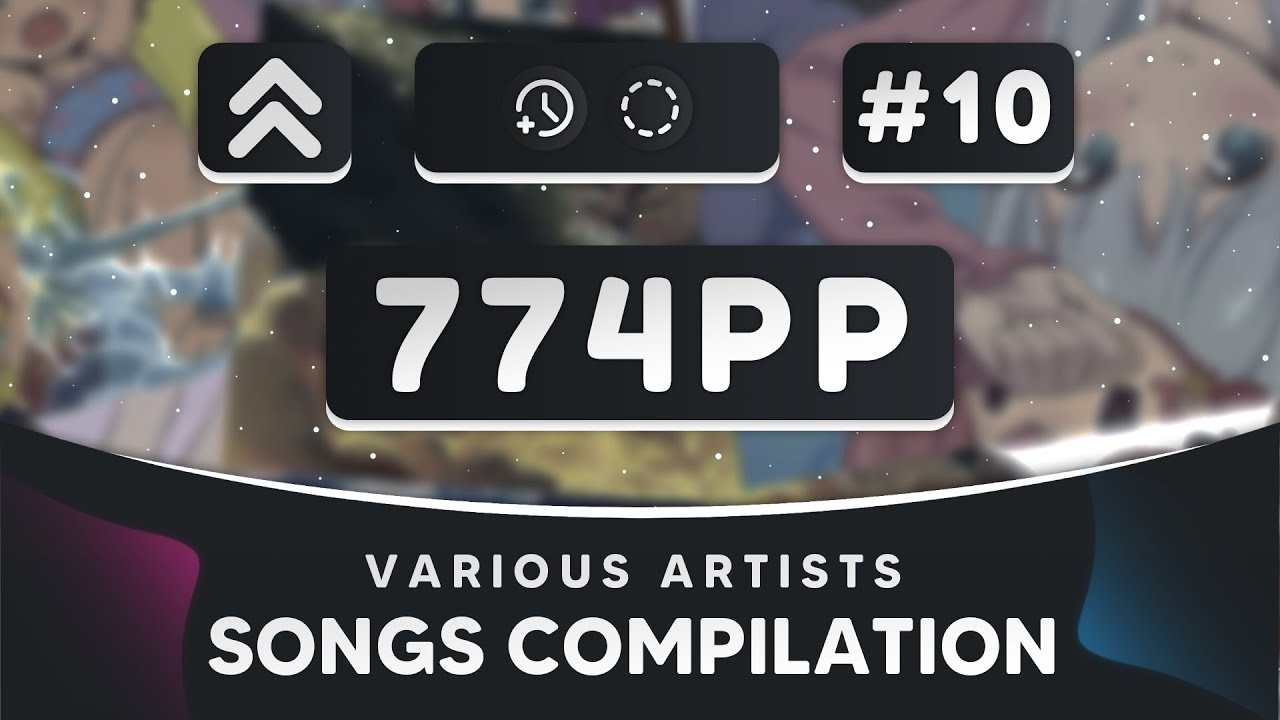 osu! Songs Compilation +HDDT #10 774pp | SrChispa LIVEPLAY