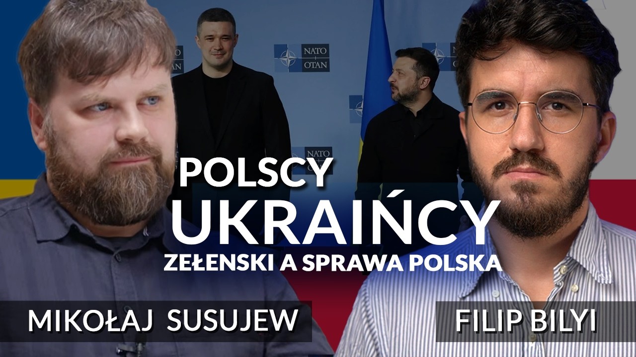 Polscy Ukraińcy, Zełenski a sprawa polska - Mikołaj Susujew i Filip Bilyi