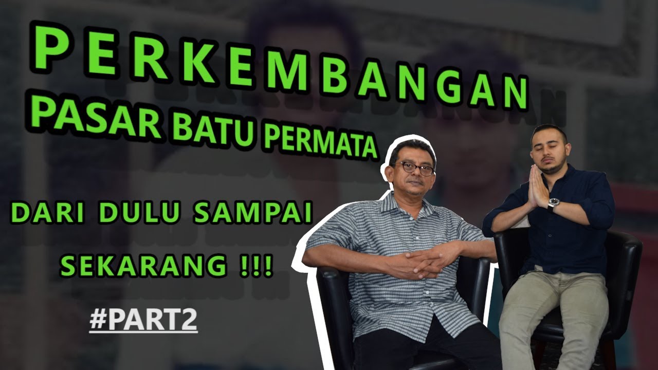 PERKEMBANGAN PASAR BATU PERMATA DARI DULU SAMPAI SEKARANG! (PART 2) || ADAM HARITS, G.G