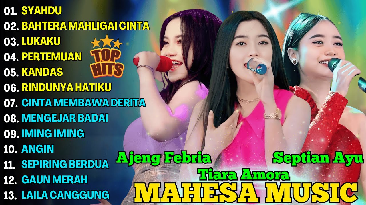 SYAHDU, BAHTERA MAHLIGAI CINTA- AJENG FEBRIA, TIARA AMORA, SEPTIAN AYU -MAHESA MUSIC FULL ALBUM 2025