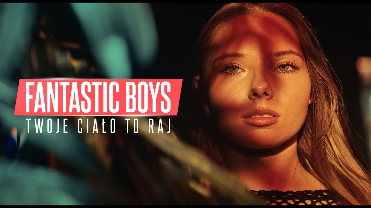 FANTASTIC BOYS - Twoje Ciało To Raj | Official Video