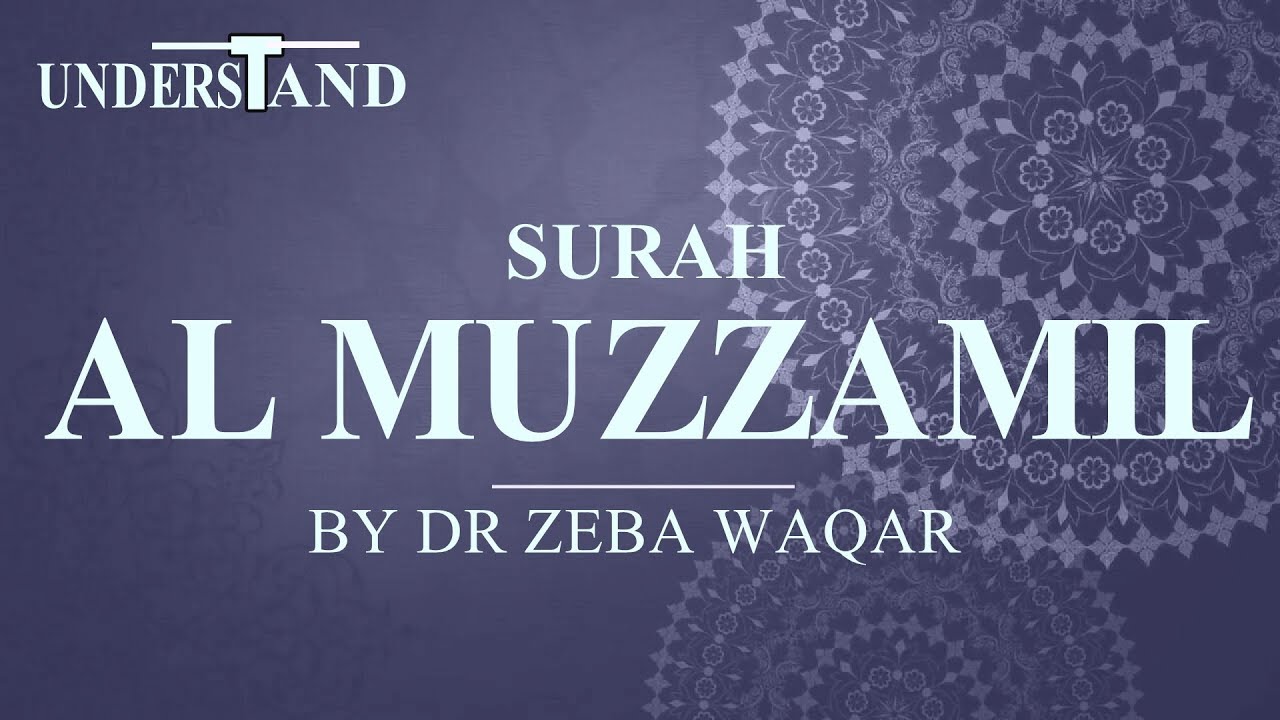 73) Surah Al Muzzammil (AYAT 1-20) LEC-1 By Dr Zeba Waqar (Tafseer)