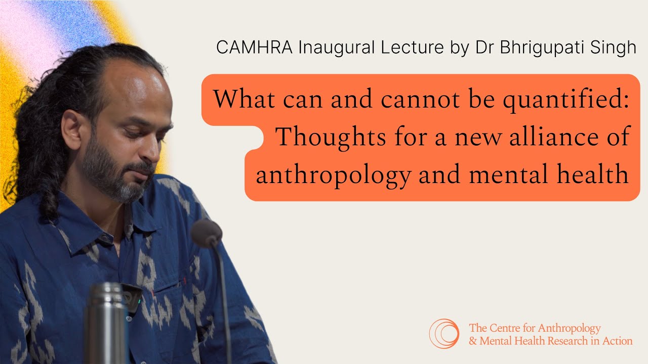 CAMHRA Inaugural Lecture: Thoughts for a new alliance of anthropology and mental health