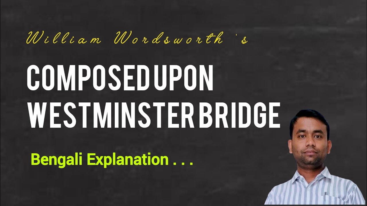 Composed Upon Westminster Bridge by William Wordsworth in Bengali Meaning | MCQ @ClassNoteHut