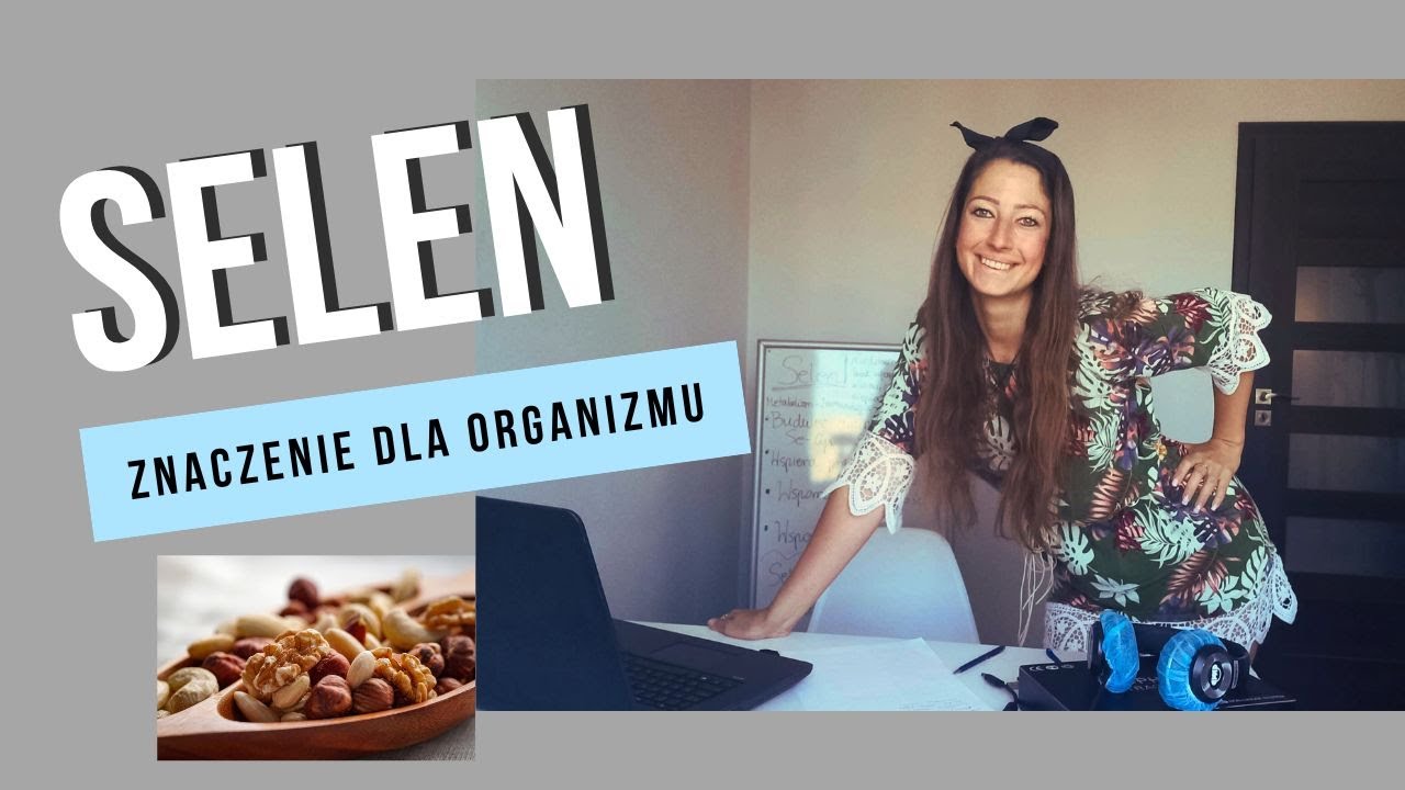 Selen- znaczenie dla organizmu