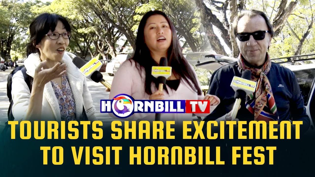 TOURISTS SHARE EXCITEMENT TO VISIT HORNBILL FEST