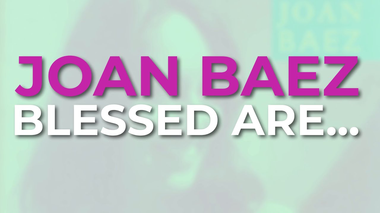 Joan Baez - Blessed Are (Official Audio)