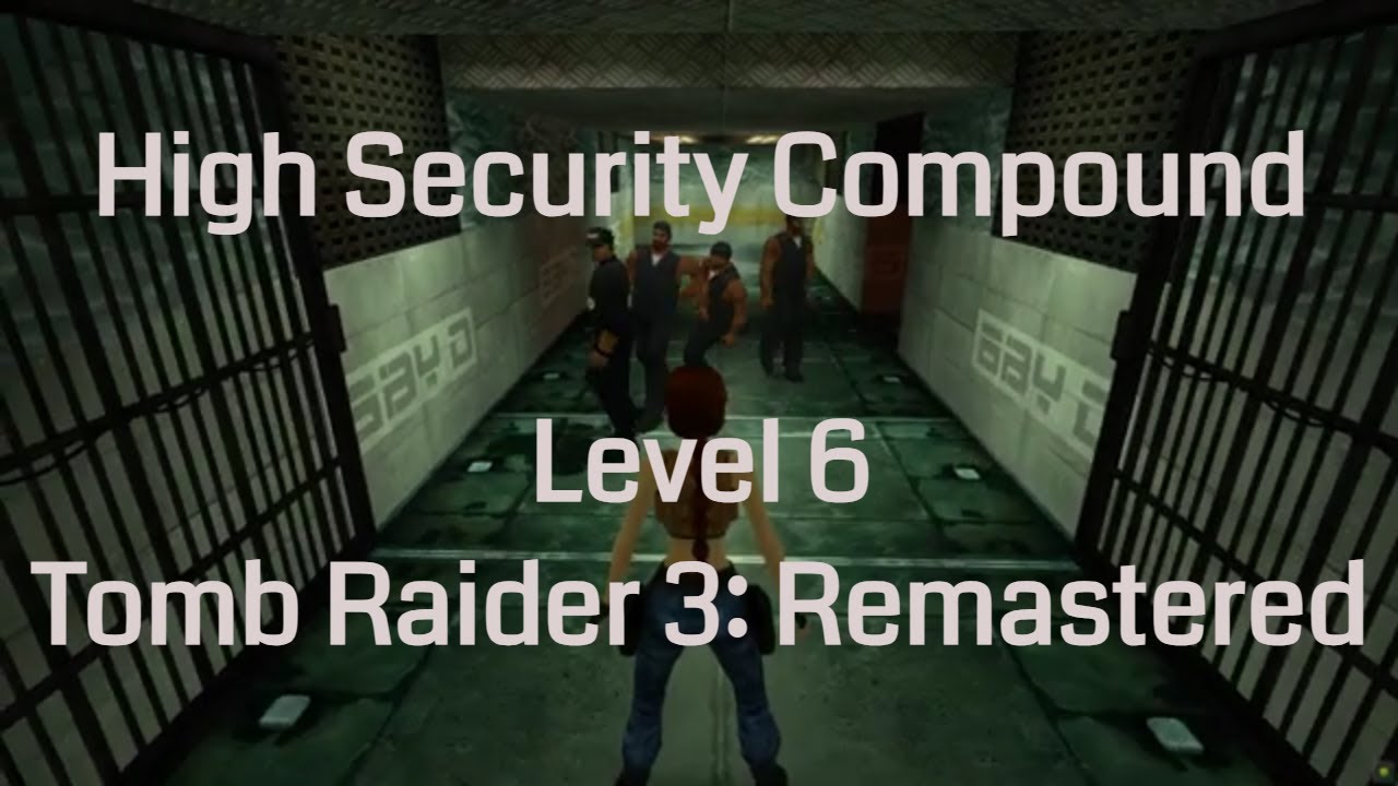 High Security Compound - Tomb Raider 3 Remastered (Level 6)